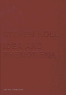 Steven Holl: Idea and Phenomena - Holl, Steven, and Steiner, Dietmar (Text by), and Bell, Michael (Text by)