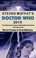 Steven Moffat's Doctor Who 2010: The Critical Fan's Guide to Matt Smith's First Series (Unauthorized)