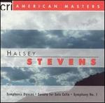 Stevens: Symphonic Dances; Sonata for Solo Cello; Symphony No. 1