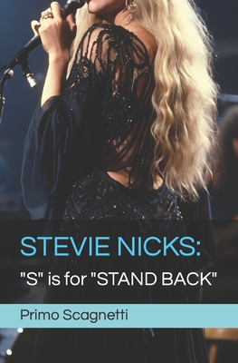 Stevie Nicks: "S" is for "STAND BACK" - Scagnetti, Primo