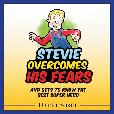 Stevie Overcomes His Fears: and gets to know the Best Super Hero - Baker, Diana