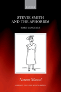 Stevie Smith and the Aphorism: Hard Language