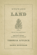 Steward of the Land: Selected Writings of Nineteenth-Century Horticulturist Thomas Affleck