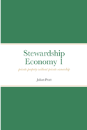 Stewardship Economy 1: Private property without private ownership