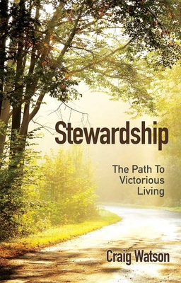 Stewardship: The Path to Victorious Living - Watson, Craig