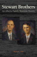 Stewart Brothers: An Alberta Family Business History