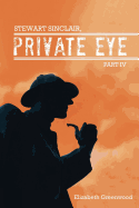 Stewart Sinclair, Private Eye: Part IV