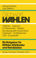 Stichwort: Wahlen: Ein Ratgeber Fr Whler, Wahlhelfer Und Kandidaten - Woyke, Wichard