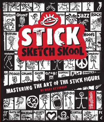 Stick Sketch School: Mastering the Art of the Stick Figure - Attinger, Billy, and Kochackis, Rachel