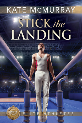 Stick the Landing: Volume 2 - McMurray, Kate