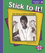 Stick to It!: The Story of Wilma Rudolph
