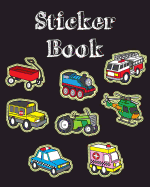 Sticker Book: Cute Vehicle Transportation Blank Sticker Book for Kids Collection Notebook Page Size 8x10 Inches 80 Pages Children Family Activity Book