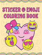 Sticker & Emoji Coloring Book: Funny & Cute Coloring Activity Books For Kids & Toddlers, Girls, Teens & Adults Gifts