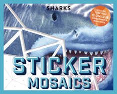 Sticker Mosaics: Sharks: Puzzle Together 12 Unique Fintastic Designs (Sticker Activity Book)