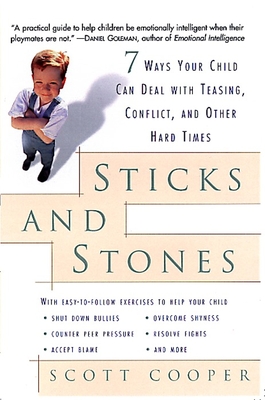 Sticks and Stones: 7 Ways Your Child Can Deal with Teasing, Conflict, and Other Hard Times - Cooper, Scott