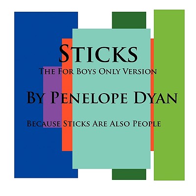 Sticks--The For Boys Only Version--Because Sticks Are Also People - 