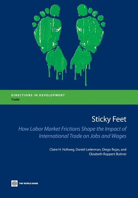 Sticky Feet: How Labor Market Frictions Shape the Impact of International Trade on Jobs and Wages - Hollweg, Claire H, and Lederman, Daniel, and Rojas, Diego