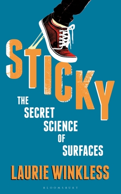 Sticky: The Secret Science of Surfaces - Winkless, Laurie