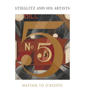 Stieglitz and His Artists: Matisse to O'Keeffe