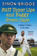 Stiff Upper Lips & Baggy Green Caps: A Sledger's History of the Ashes