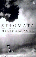 Stigmata: Escaping Texts - Cixous, Helene