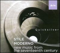 Stile Moderno: New Music from the Seventeenth Century - Quicksilver