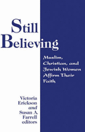Still Believing: Jewish, Christian, and Muslim Women Affirm Their Faith