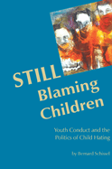 Still Blaming Children: Youth Conduct and the Politics of Child Hating (2nd Edition)