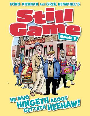 Still Game Book 1: He Who Hingeth Aboot Getteth HeeHaw! - Tait, Gordon (Editor)