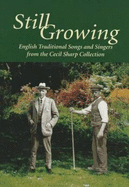 Still Growing: English Traditional Songs and Singers from the Cecil Sharp Collection