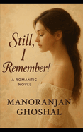Still, I Remember!: (Novel)