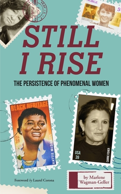 Still I Rise: The Persistence of Phenomenal Women (Celebrating Women, Book for Girls) - Wagman-Geller, Marlene