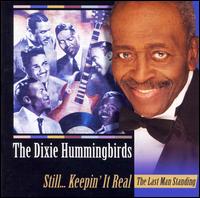 Still... Keeping It Real: The Last Man Standing - The Dixie Hummingbirds