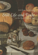 Still Life and Trade in the Dutch Golden Age