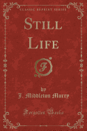 Still Life (Classic Reprint)