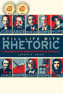 Still Life with Rhetoric: A New Materialist Approach for Visual Rhetorics
