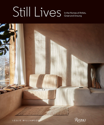 Still Lives: In the Homes of Artists, Great and Unsung - Williamson, Leslie