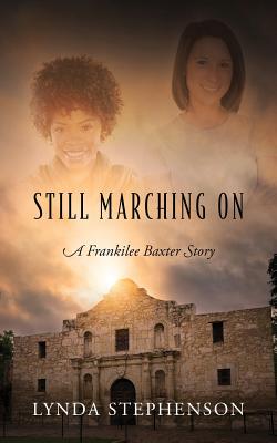 Still Marching On: A Frankilee Baxter Story - Stephenson, Lynda