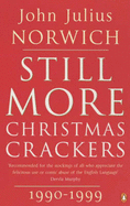 Still More Christmas Crackers - Norwich, John Julius