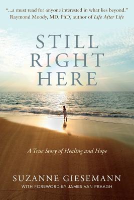 Still Right Here: A True Story of Healing and Hope - Giesemann, Suzanne