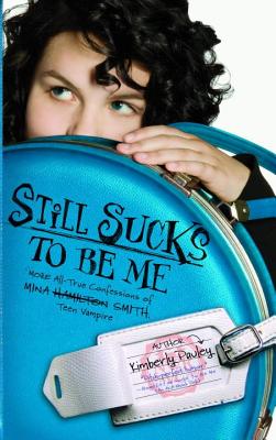 Still Sucks to Be Me: More All-True Confessions of Mina Hamilton Smith, Teen Vampire - Pauley, Kimberly