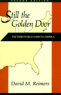 Still the Golden Door: The Third World Comes to America - Reimers, David M