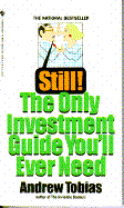 Still! the Only Investment Guide You'll Ever Need - Tobias, Andrew P