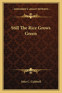 Still The Rice Grows Green