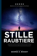 Stille Raubtiere: Biografien der Ber?chtigtsten Serienmrder der Welt