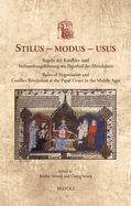Stilus - Modus - Usus: Regeln Der Konflikt- Und Verhandlungsfuhrung Am Papsthof Des Mittelalters / Rules of Negotiation and Conflict Resolution at the Papal Court in the Middle Ages