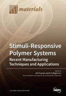 Stimuli-Responsive Polymer Systems-Recent Manufacturing Techniques and Applications