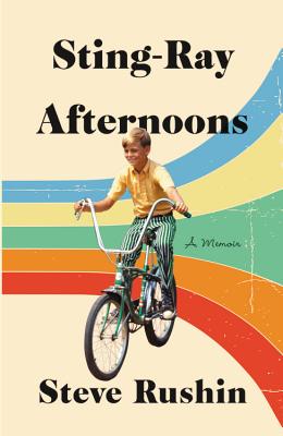 Sting-Ray Afternoons: A Memoir - Rushin, Steve