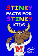 Stinky Facts for Stinky Kids: Smelly, Stinky and Silly Facts for Kids 8 to 12