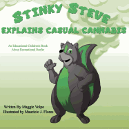 Stinky Steve Explains Casual Cannabis: An Educational Children's Book about
